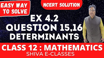 Class 12 Ex 4.2 Question 15,16 (Q15,16) || Determinants || Maths NCERT Solution Chapter 4