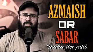 AZMAISH or SABAR| Tuaha Ibn Jalil | Beautiful Reminder by Tuaha Ibn Jalil