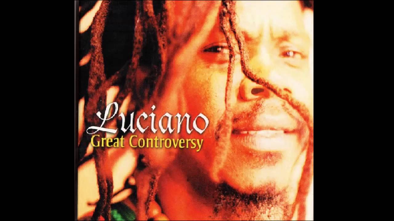 Luciano - Have Faith - (Great Controversy)