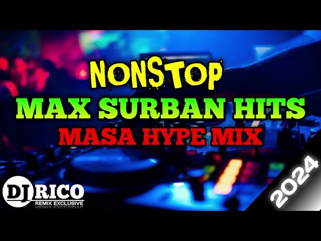 NONSTOP MAX SURBAN HITS | MASA HYPE MIX | DJ RICO class=