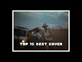 Top 15 Best Cover Songs (Part 2) | Fall In Luv