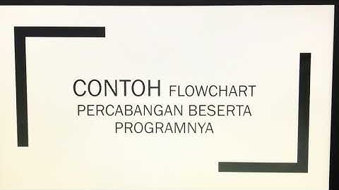 Contoh flowchart percabangan beserta programnya