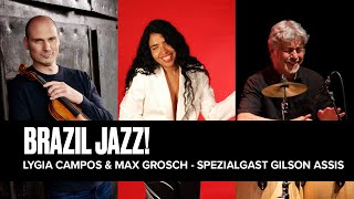 Brazil Jazz! Lygia Campos & Max Grosch - Spezialgast Gilson de Assis
