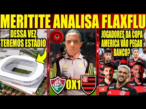 MERITITE ANALYZES FLAXFLU, THIS TIME WE WILL HAVE A STADIUM, WILL COPA AMERICA PLAYERS BE ON THE ...