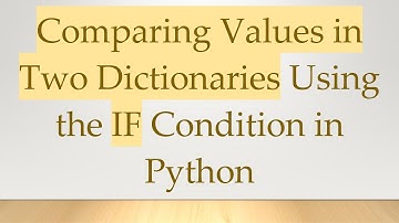 Comparing Values in Two Dictionaries Using the IF Condition in Python