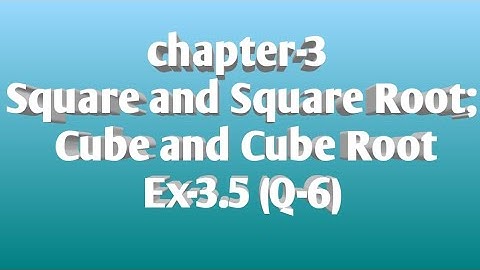 22/Aug/2020...Class-8, Cube and Cube Root, Ex-3.5 ( Q-6)