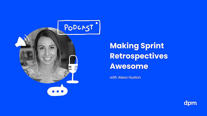 Making Sprint Retrospectives Awesome (with Alexa H...