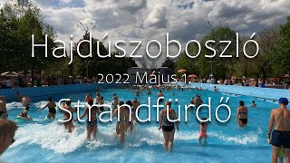 Hajdúszoboszló  -  Kezdődik a Strandszezon  -  2022 Május 1.