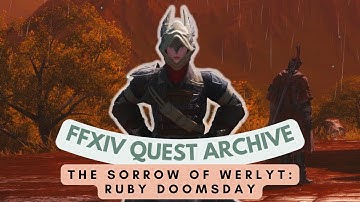 The Sorrow of Werlyt: Ruby Doomsday | No Commentary | FFXIV Quest Archive