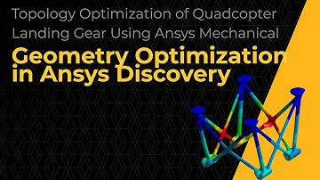 Topology Optimization of Quadcopter Landing Gear - Geometry Optimization in Discovery - Lesson 2