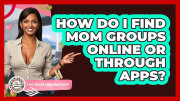 How Do I Find Mom Groups Online Or Through Apps? - The Relatable Mother