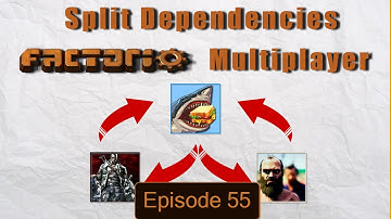 Factorio Coop - Split Dependencies Episode #55