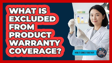 What Is Excluded From Product Warranty Coverage?