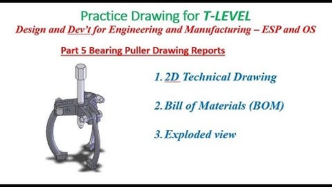 Part 5 - 2D Drawing, BOM & Exploded View | Gear Puller | T-Level Engineering