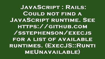 JavaScript : Rails: Could not find a JavaScript runtime. See https://github.com/sstephenson/execjs f