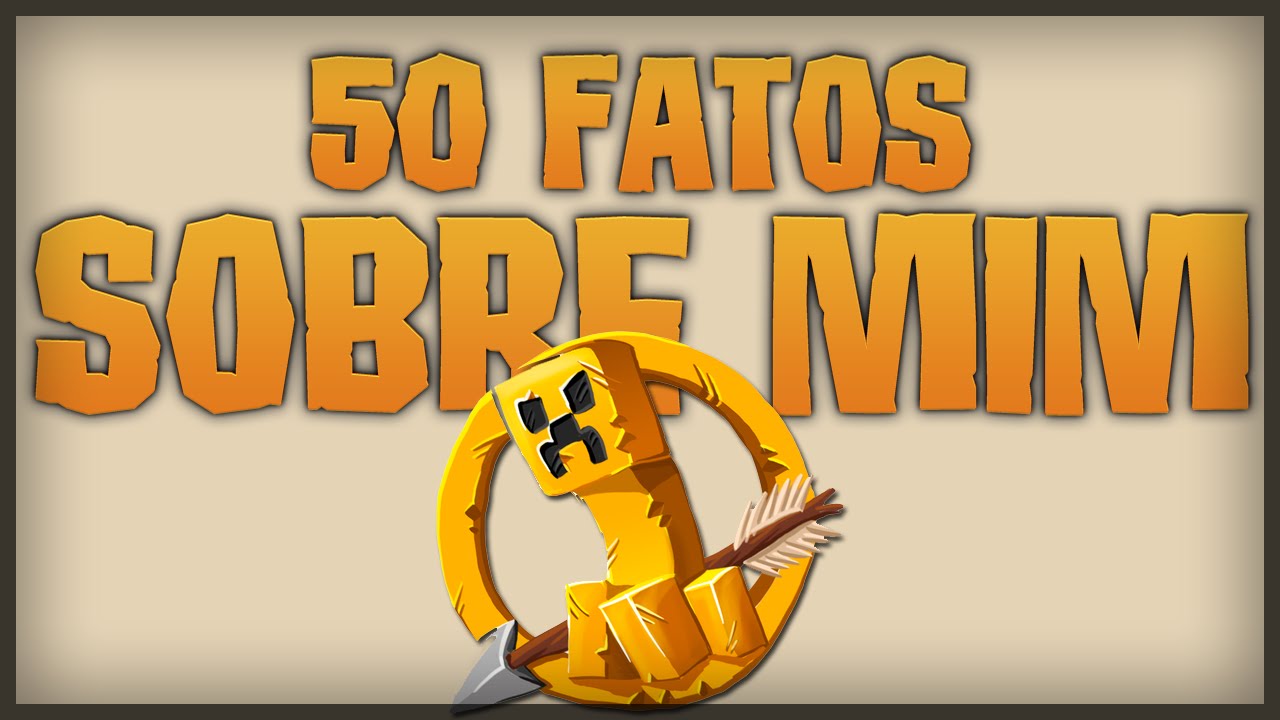 50 FATOS SOBRE MIM | HG – VIROSGAMER