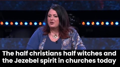 The half christians half witches and the Jezebel spirit in churches today | Brenda Kunneman 