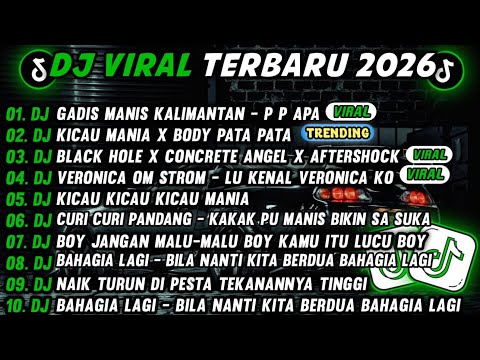 DJ TIKTOK TERBARU 2026🎵DJ GADIS MANIS KALIMANTAN - p p apa 🎵 KICAU MANIA X BODY PATA PATA FULL ALBUM