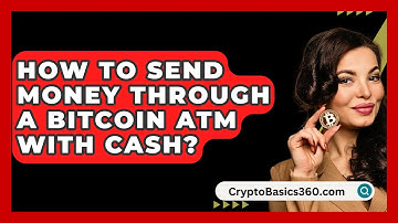 How to Send Money Through a Bitcoin ATM with Cash? - CryptoBasics360.com