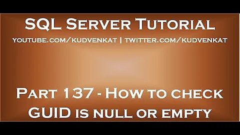 How to check GUID is null or empty in SQL Server