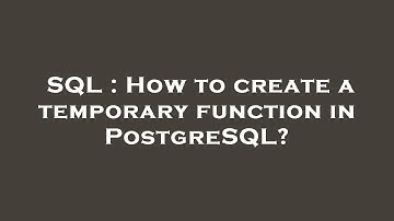 SQL : How to create a temporary function in PostgreSQL?