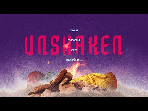 Who is your God? Unshaken: Daniel 3