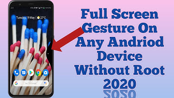 How To Enable Full Screen Gesture On Any Android Device [2020]