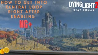 How To Get Into Central Loop Right After Enabling New Game Dying Light 2 Glitch