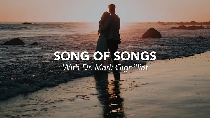 Song of Songs | Dr. Mark Gignilliat