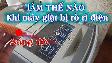 Nguyên nhân máy giặt bị rò rỉ điện và cách xử lý