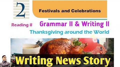 Class 10 || Unit 2 || Thanksgiving around the World || Grammar II & Writing II || News Story