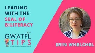 GWATFL TIPS 2021 - Leading with the Seal of Biliteracy - Erin Whelchel