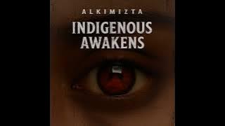 Indigenous Awakens - Alkimizta Feat. Tlatoani