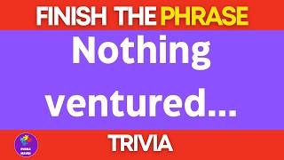 Finish the Phrase Trivia | How many Sayings Can You Remember Update