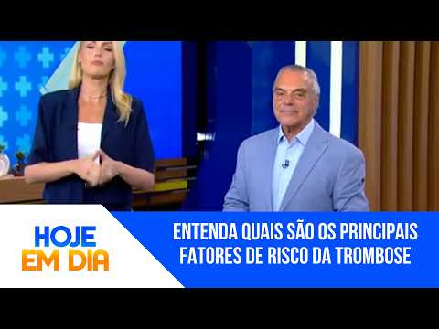 Você e o Doutor: Entenda quais são os principais sintomas e fatores de risco da trombose