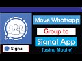 How to Move Whatsapp Group to Signal Private Messenger Group