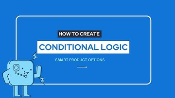 Creating conditional Logic - Smart Product Options