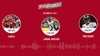 Chiefs, Lamar Jackson, Is Tom Brady MVP? | SPEAK FOR YOURSELF audio podcast (12.6.21)