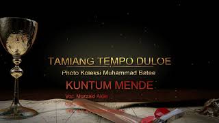 Lagu Tamiang Kuntum Mende |Tamiang Tempoe Doeloe [ Mozzaid Alie ]