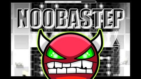 Geometry Dash - Noobastep (Easy Demon) - by Noobas