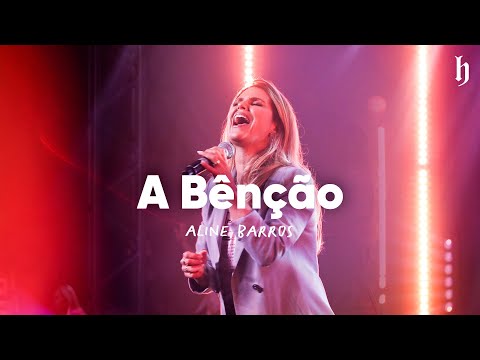 A Bênção The Blessing Aline Barros HERDEIRA 2021 