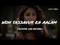 Woh Tassavur Ka Aalam Slowed Reverb Lofi Old Bollywood Songs Woh Tassavur Ka Aalam Slowed Reverb Lofi Old Bollywood Songs