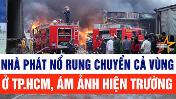 Nhà phát nổ rung chuyển cả vùng ở TP.HCM , ám ảnh hiện trường