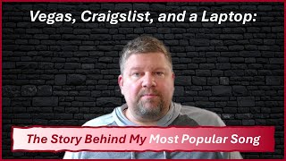 Vegas, Craigslist, and a Laptop... The Story Behind My Most Popular Song
