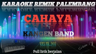 CAHAYA _ KANGEN BAND || KARAOKE REMIK PALEMBANG KN1400