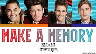 (UNRELEASED) Big Time Rush &#39;Make a Memory&#39; Lyrics (Color Coded Lyrics)