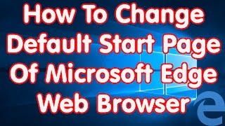 windows 10 how to change default start page of microsoft edge web browser