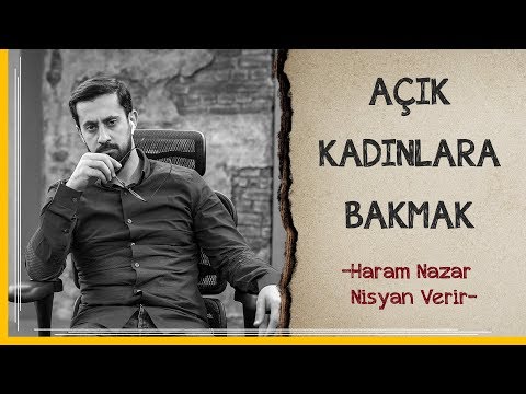 Açık Kadınlara Bakmak - Haram Nazar Nisyan Verir l Mehmet Yıldız