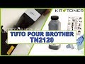 Instructions pour la recharge toner compatible des brother tn2120