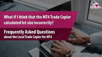 What if I think that the MT4 Trade Copier calculated lot size incorrectly?